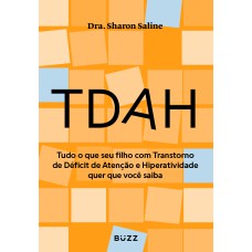 TDAH: TUDO O QUE SEU FILHO COM TRANSTORNO DE DÉFICIT DE ATENÇÃO E HIPERATIVIDADE QUER QUE VOCÊ SAIBA