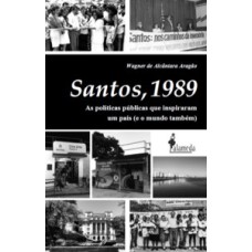 Santos, 1989: as políticas públicas que inspiraram um país (e o mundo também)