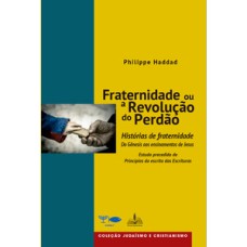 Coleção judaísmo e cristianismo: fraternidade ou a revolução do perdão