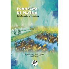 FORMAÇÃO DE PLATEIA SÉRIE PESQUISA EM MÚSICA VOLUME 4