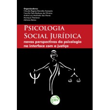 PSICOLOGIA SOCIAL JURÍDICA: NOVAS PERSPECTIVAS DA PSICOLOGIA NA INTERFACE COM A JUSTIÇA