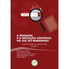 A PESQUISA E A INICIAÇÃO CIENTÍFICA NO SUL DO MARANHÃO