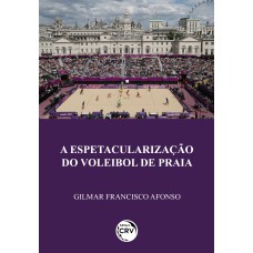 A ESPETACULARIZAÇÃO DO VOLEIBOL DE PRAIA