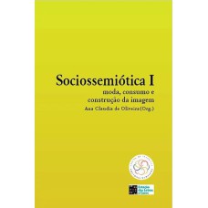 SOCIOSSEMIÓTICA I: MODA, CONSUMO E CONSTRUÇÃO DE IMAGEM