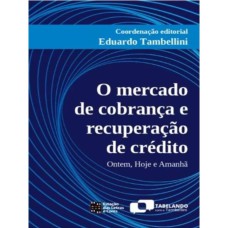 O MERCADO DE COBRANÇA E RECUPERAÇÃO DE CRÉDITO