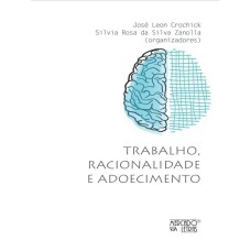 TRABALHO, RACIONALIDADE E ADOECIMENTO