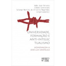 UNIVERSIDADE, FORMAÇÃO E ANTI-INTELECTUALISMO: HOMENAGEM A JOSÉ LUIS SANFELICE