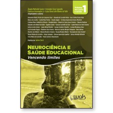 NEUROCIÊNCIA E SAÚDE EDUCACIONAL - VENCENDO LIMITES - VOLUME 1