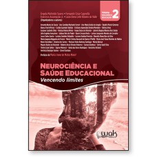 NEUROCIÊNCIA E SAÚDE EDUCACIONAL - VENCENDO LIMITES - VOLUME 2