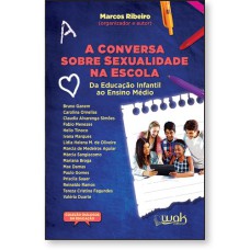 A CONVERSA SOBRE SEXUALIDADE NA ESCOLA - DA EDUCAÇÃO INFANTIL AO ENSINO MÉDIO