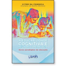 A EDUCABILIDADE COGNITIVA E NEUROPSICOPEDAGOGIA - NOVOS PARADIGMAS DA EDUCAÇÃO