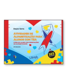 ATIVIDADES DE ALFABETIZAÇÃO PARA ALUNOS COM TEA - LIVRO DO ALUNO COM ORIENTAÇÕES AO ALFABETIZADOR