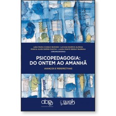 PSICOPEDAGOGIA: DO ONTEM AO AMANHÃ - AVANÇOS E PERSPECTIVAS