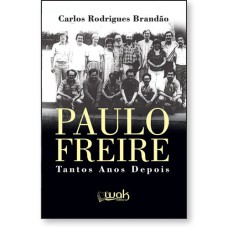 PAULO FREIRE - TANTOS ANOS DEPOIS