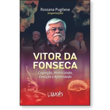 VITOR DA FONSECA - COGNIÇÃO, MOTRICIDADE, EMOÇÃO E AFETIVIDADE