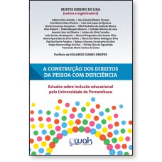 A CONSTRUÇÃO DOS DIREITOS DA PESSOA COM DEFICIÊNCIA - ESTUDOS SOBRE INCLUSÃO EDUCACIONAL PELA UNIVERSIDADE DE PERNAMBUCO