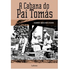 A CABANA DO PAI TOMÁS: OU VIDA ENTRE OS HUMILDES