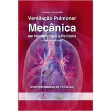 VENTILAÇÃO PULMONAR MECÂNICA EM NEOTALOGIA E PEDIATRIA VOL. 2 INTERATIVO