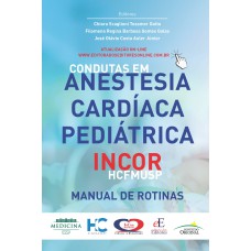 CONDUTAS EM ANESTESIA CARDÍACA PEDIÁTRICA INCOR - HCFMUSP - MANUAL DE ROTINAS