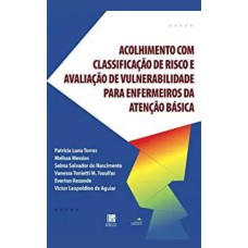 ACOLHIMENTO COM CLASSIFICAÇÃO DE RISCO E AVALIAÇÃO DE VULNERABILIDADE PARA ENFERMEIROS DA ATENÇÃO BÁSICA