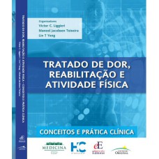 TRATADO DE DOR, REABILITAÇÃO E ATIVIDADE FÍSICA - CONCEITOS E PRÁTICA CLÍNICA