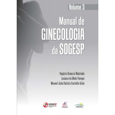 MANUAL DE GINECOLOGIA DA SOGESP - VOLUME 3