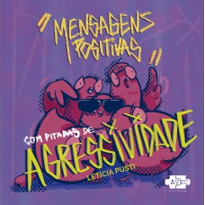 MENSAGENS POSITIVAS COM PITADAS DE AGRESSIVIDADE