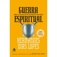 GUERRA ESPIRITUAL: ARMAS E ESTRATÉGIAS DE UM POVO MARCADO PARA VENCER