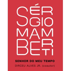 SÉRGIO MAMBERTI: SENHOR DO MEU TEMPO