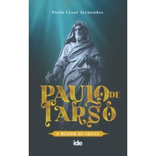 PAULO DE TARSO - O MÉDIUM DO CRISTO