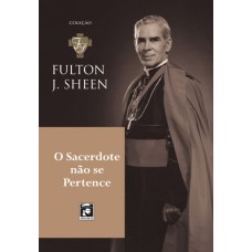 O SACERDOTE NÃO SE PERTENCE