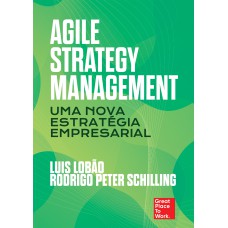 AGILE STRATEGY MANAGEMENT: UMA NOVA ESTRATÉGIA EMPRESARIAL