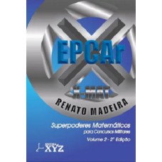 X-MAT EPCAR - SUPER PODERES MATEMÁTICOS PARA CONCURSOS MILITARES: VOLUME 2