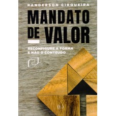 MANDATO DE VALOR: RECONFIGURE A FORMA E NÃO O CONTEÚDO