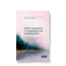 PERCORRENDO O CAMINHO DA COMPAIXÃO: COMENTÁRIO SOBRE AS TRINTA E SETE PRÁTICAS DO BODHISATTVA POR NHÜLTCHU THOGME ZANGPO