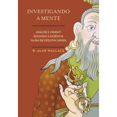 INVESTIGANDO A MENTE: ANÁLISE E INSIGHT SEGUNDO A ESSÊNCIA VAJRA DE DÜDJOM LINGPA