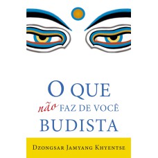 O QUE NÃO FAZ DE VOCÊ BUDISTA