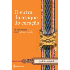 O SUTRA DO ATAQUE DO CORAÇÃO: UM NOVO COMENTÁRIO SOBRE O SUTRA DO CORAÇÃO