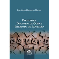 PARTIDISMO, DISCURSOS DE ÓDIO E LIBERDADE DE EXPRESSÃO