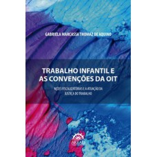 Trabalho infantil e as convenções da OIT: ações fiscalizatórias e a atuação da Justiça do Trabalho