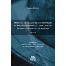 O sistema de solução de controvérsias da Organização Mundial do Comércio: implementação e mecanismos nacionais de efetivação