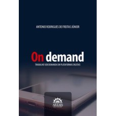 On demand: trabalho sob demanda em plataformas digitais