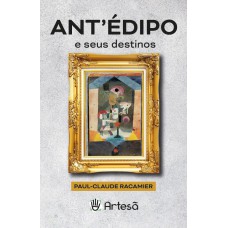 ANTÉDIPO E SEUS DESTINOS