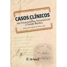 CASOS CLÍNICOS EM PSIQUIATRIA, PSICANÁLISE E SAÚDE MENTAL