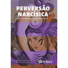 PERVERSÃO NARCÍSICA: INCESTO, ASSASSINATO E SEUS EQUIVALENTES