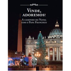 VINDE, ADOREMOS! - A CAMINHO DO NATAL COM O PAPA FRANCISCO