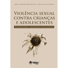 VIOLÊNCIA SEXUAL CONTRA CRIANÇAS E ADOLESCENTES: TESTEMUNHO E AVALIAÇÃO PSICOLÓGICA