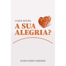 O QUE ROUBA SUA ALEGRIA?