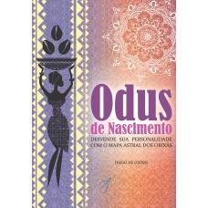 ODUS DE NASCIMENTO - DESVENDE SUA PERSONALIDADE COM O MAPA ASTRAL DOS ORIXÁS