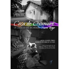 CASA DE OXUMARÊ - OS CÂNTICOS QUE ENCANTARAM PIERRE VERGER